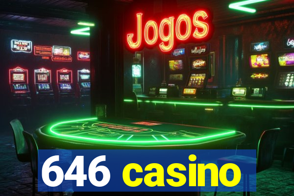 646 casino