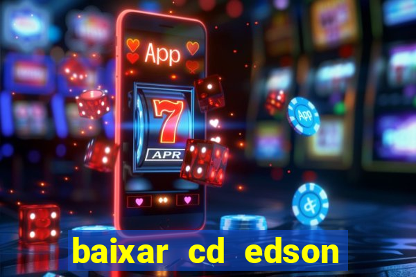 baixar cd edson gomes as 50 melhores