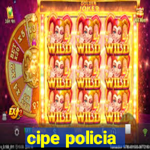 cipe policia