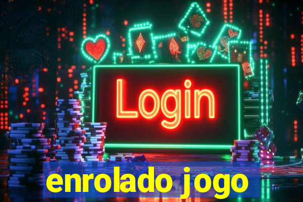 enrolado jogo