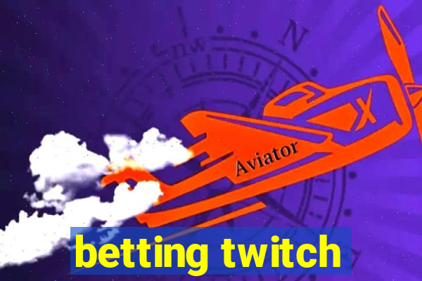 betting twitch