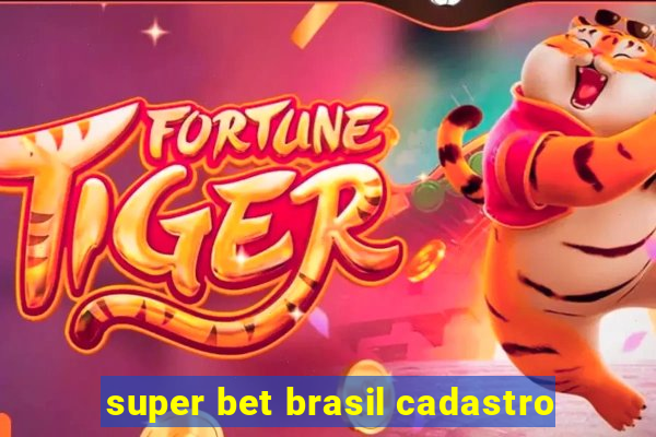 super bet brasil cadastro