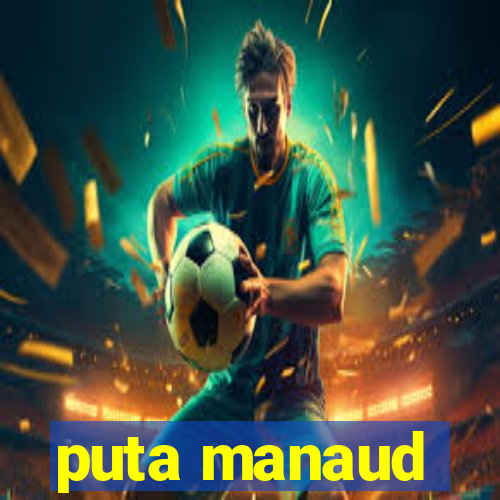 puta manaud