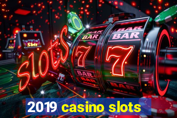 2019 casino slots