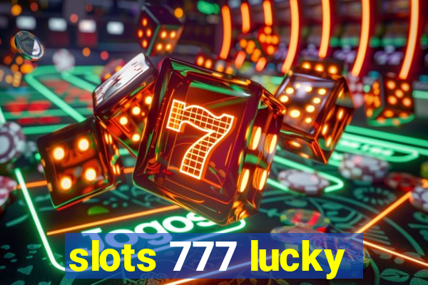 slots 777 lucky