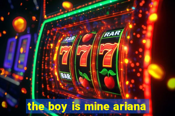 the boy is mine ariana