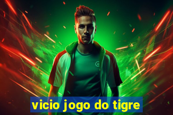 vicio jogo do tigre