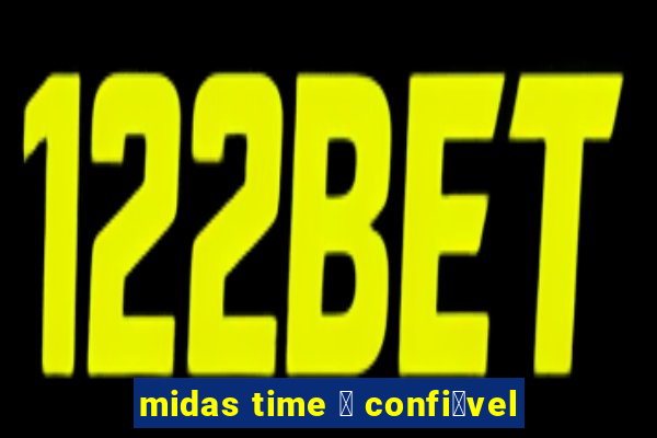 midas time 茅 confi谩vel