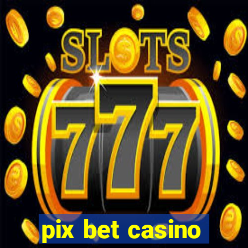 pix bet casino