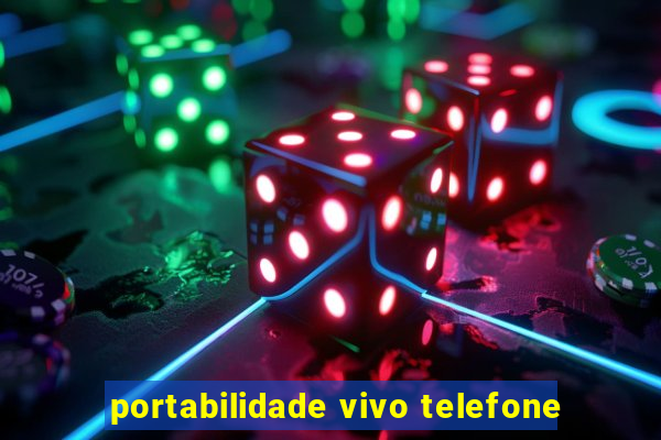 portabilidade vivo telefone