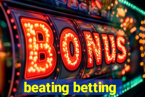 beating betting