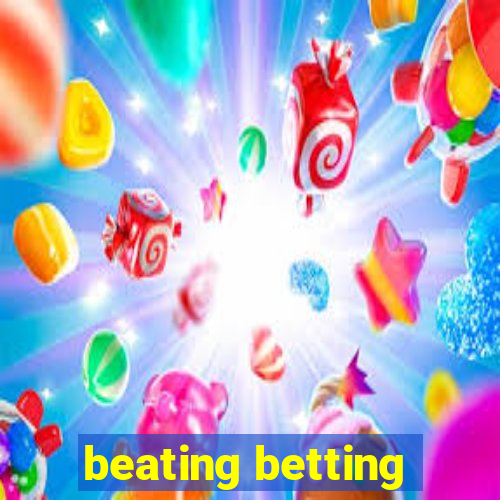 beating betting