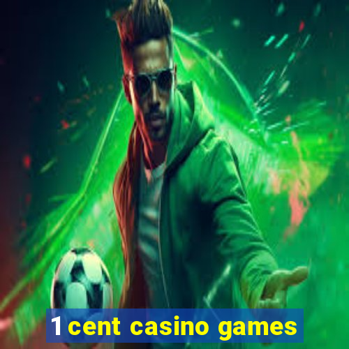 1 cent casino games