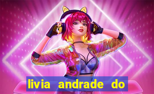 livia andrade do silvio santos nua