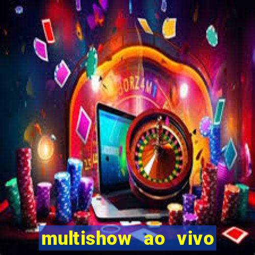 multishow ao vivo gratis online