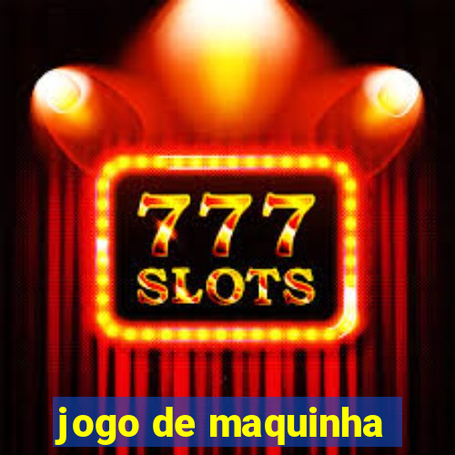 jogo de maquinha