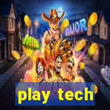 play tech