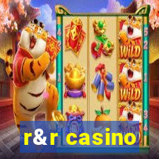 r&r casino