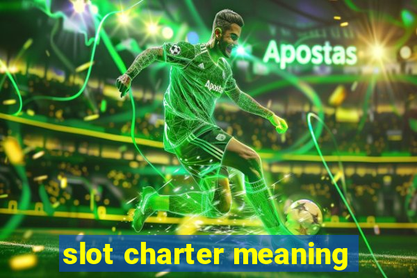 slot charter meaning