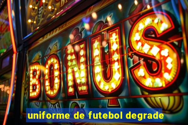 uniforme de futebol degrade