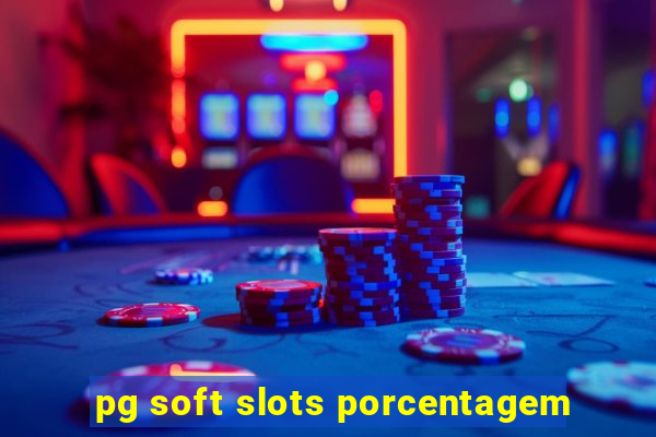 pg soft slots porcentagem