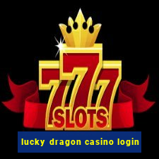 lucky dragon casino login