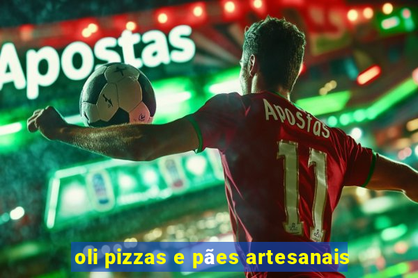 oli pizzas e pães artesanais