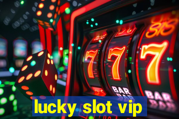 lucky slot vip