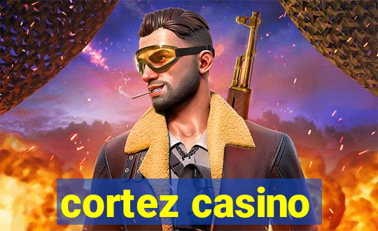 cortez casino