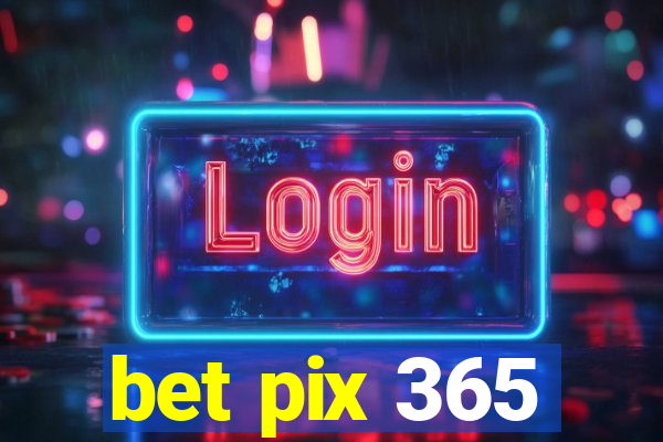 bet pix 365