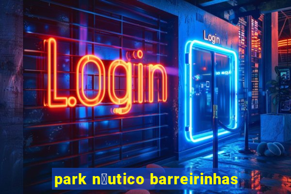 park n谩utico barreirinhas