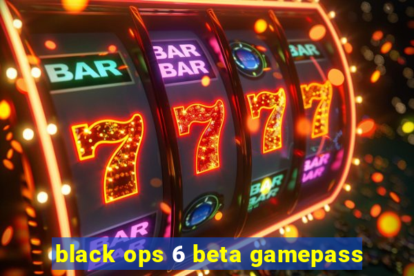 black ops 6 beta gamepass