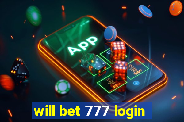 will bet 777 login