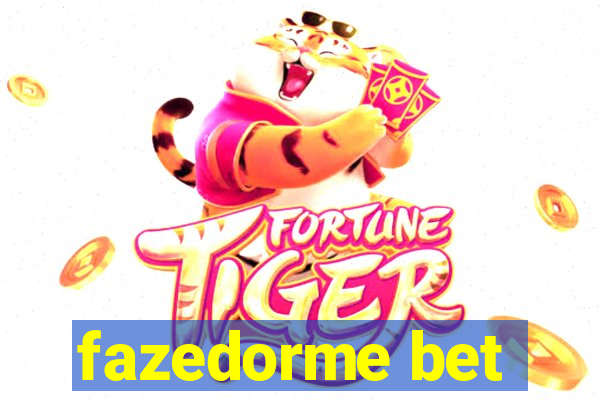 fazedorme bet