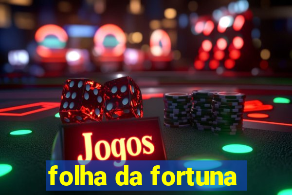 folha da fortuna