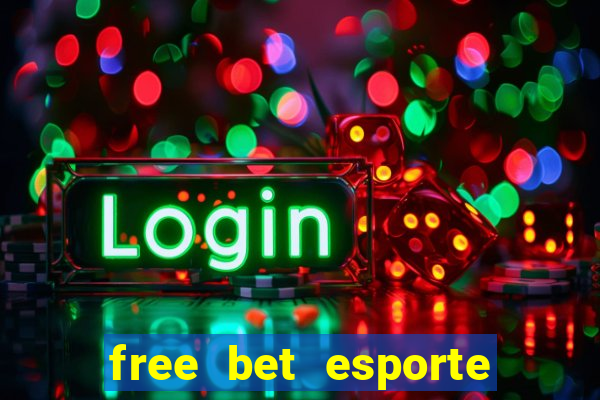 free bet esporte da sorte