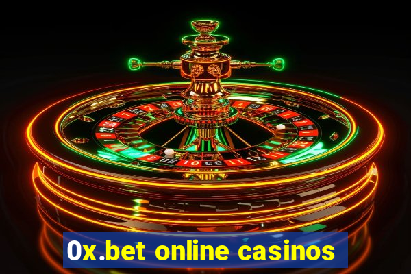 0x.bet online casinos