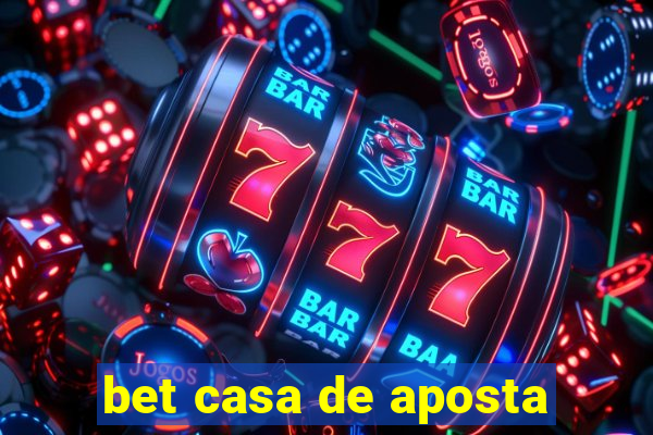 bet casa de aposta