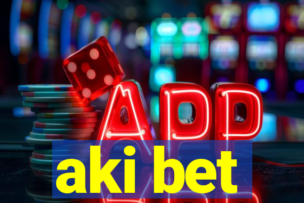 aki bet