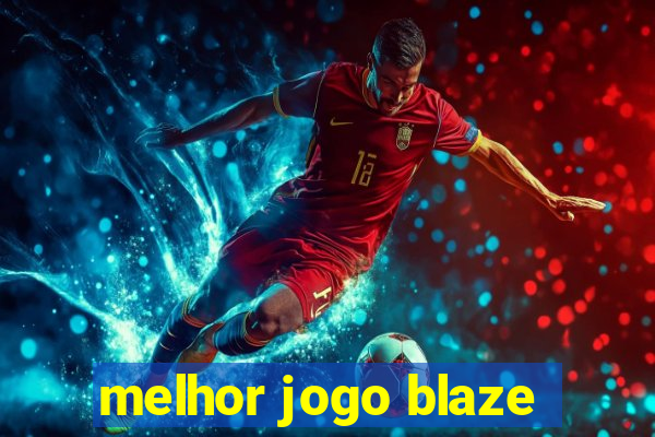 melhor jogo blaze