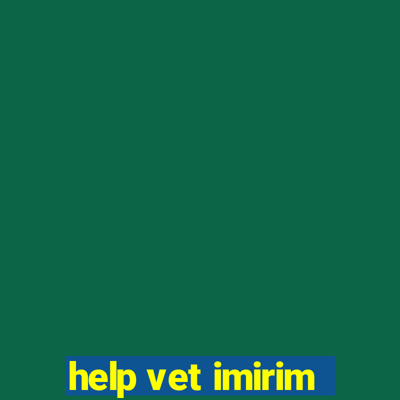 help vet imirim