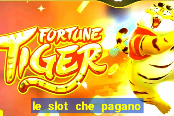 le slot che pagano di piu