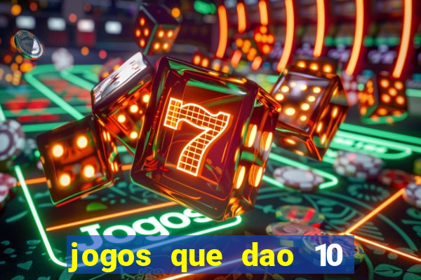 jogos que dao 10 reais ao se cadastrar