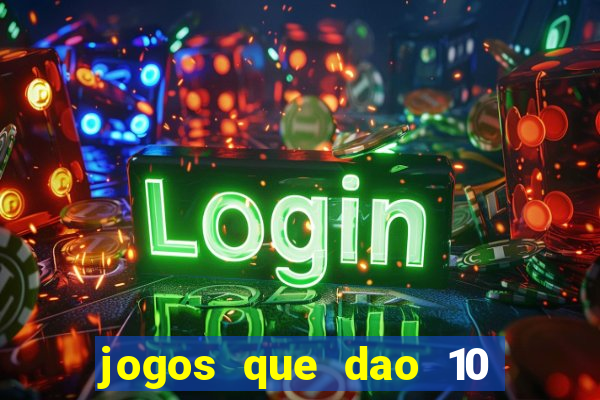 jogos que dao 10 reais ao se cadastrar