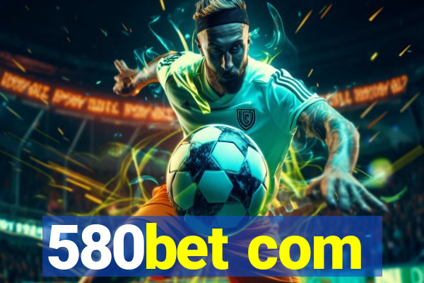 580bet com