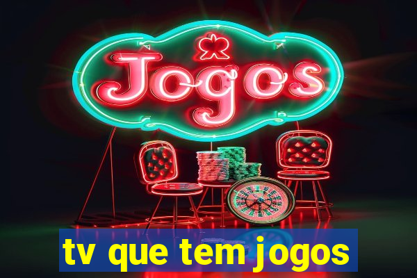 tv que tem jogos