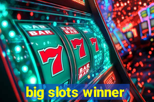 big slots winner