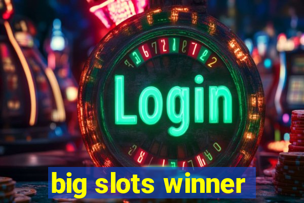 big slots winner