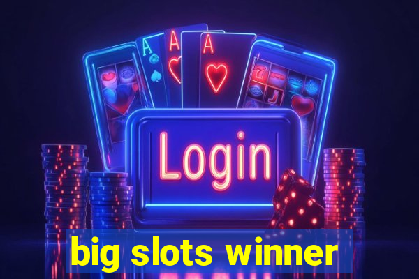 big slots winner