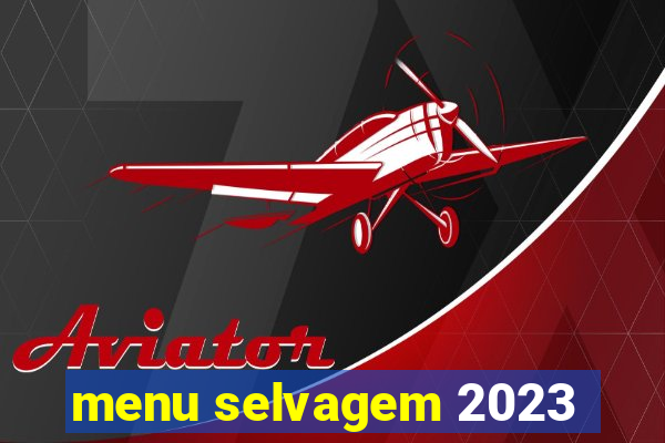 menu selvagem 2023